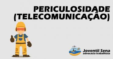 Read more about the article PERICULOSIDADE (TELECOMUNICAÇÃO)