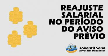 Read more about the article REAJUSTE SALARIAL NO PERÍODO DO AVISO PRÉVIO